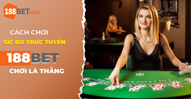Cách chơi Sic Bo trực tuyến tại 188Bet: Bí quyết thành công 100%