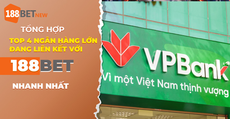 Top 4 ngân hàng lớn đang liên kết với 188Bet: Bảo mật tuyệt đối!