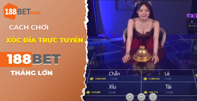 Hướng dẫn cách chơi Xóc Đĩa trực tuyến tại 188Bet chính xác nhất