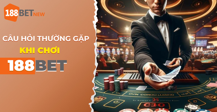 Các câu hỏi thường gặp khi chơi 188Bet: Các thắc mắc thường gặp!