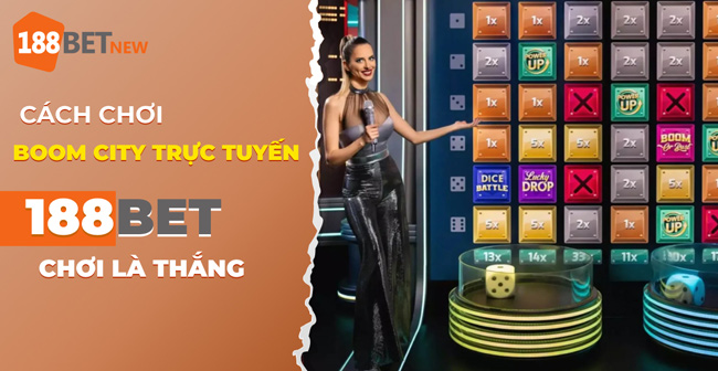 Cách chơi Boom City trực tuyến tại 188Bet: Kiếm tiền thưởng dễ dàng!
