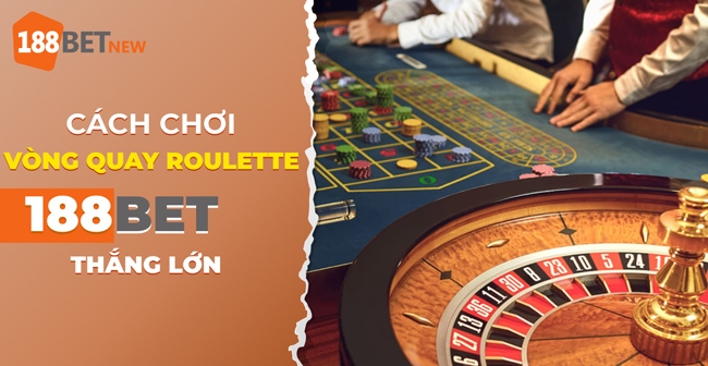 Cách chơi Vòng Quay Roulette tại 188Bet: Bí mật để luôn chiến thắng!