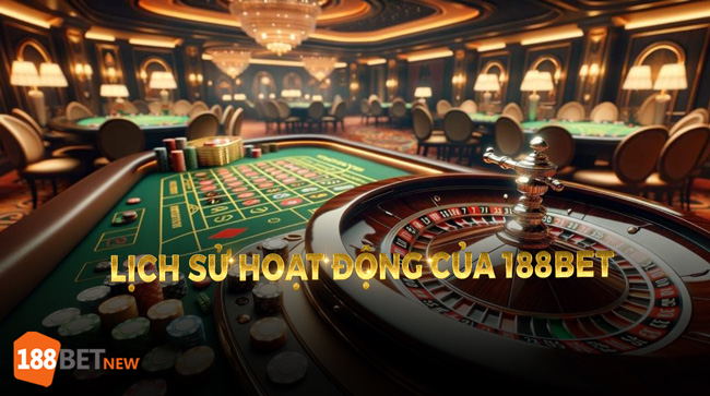Lịch sử hoạt động của 188Bet