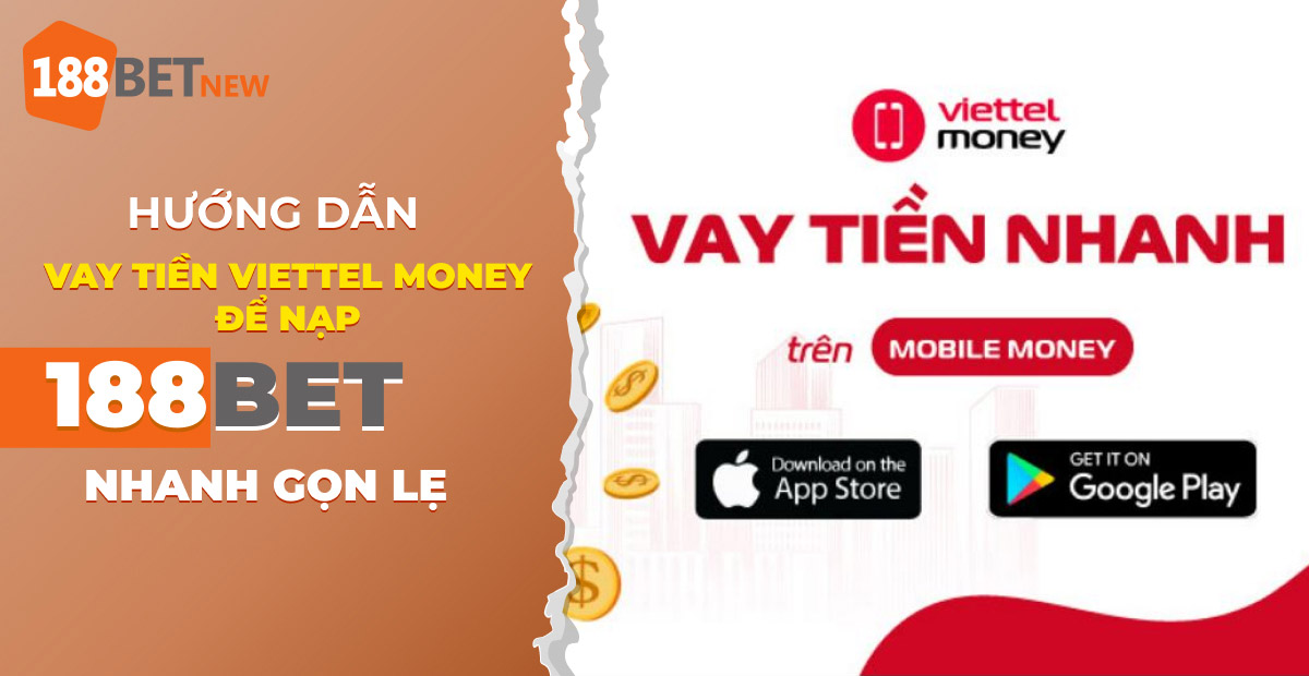 Bí quyết vay tiền từ Viettel Money để nạp 188Bet: Thành công 100%