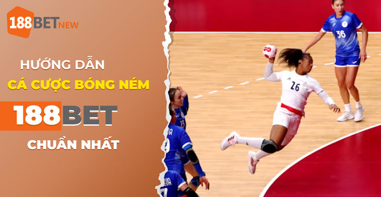 Hướng dẫn cách cá cược bóng ném tại 188Bet: Chiến thắng mọi trận đấu!