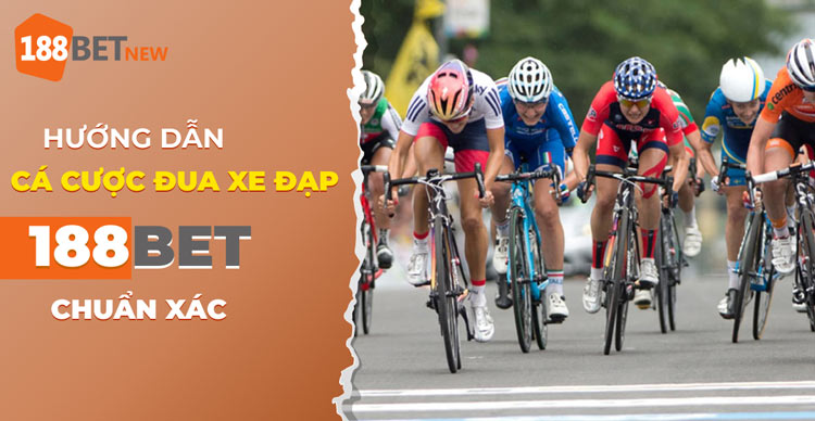 Hướng dẫn cách cá cược đua xe đạp trên 188Bet: Mẹo từ chuyên gia!