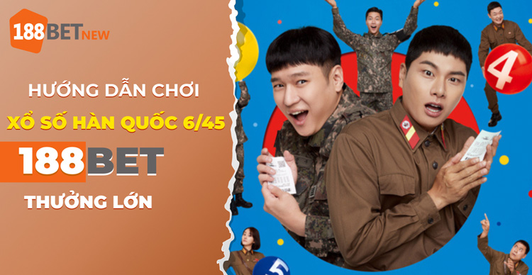 Hướng dẫn cách chơi xổ số Hàn Quốc 6/45 tại 188Bet chuẩn thắng lớn