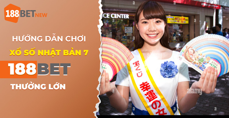 Hướng dẫn cách chơi xổ số Nhật Bản 7 tại 188Bet chính xác nhất