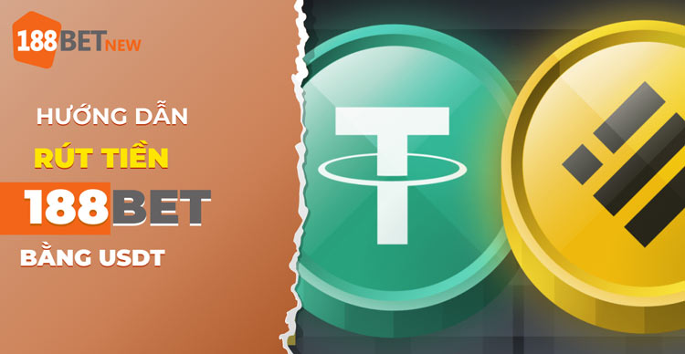 Hướng dẫn cách rút tiền 188Bet bằng USDT: Đơn giản hơn bao giờ hết!